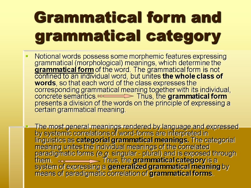 Grammatical form and grammatical category Notional words possess some morphemic features expressing grammatical (morphological)